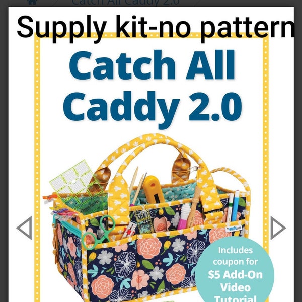 Catch All Caddy 2.0 supply kit/no pattern/hardware/strapping/zipper/soft and stable/no pattern included