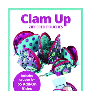 May include: An advertisement for "Clam Up" zippered pouches. The image displays several open and closed pouches in various sizes, showcasing a teal, purple, and floral design. The text includes "Extra easy and fun to make" and "Store and carry all your treasures."