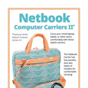 May include: Two quilted fabric laptop carriers with a teal and orange color scheme. The larger carrier has a zippered pocket and a shoulder strap. The smaller carrier has two zippered pockets. The text "Netbook Computer Carriers II*" is at the top of the image. The text "byannie.com ... what's in your bag?" is at the bottom of the image.