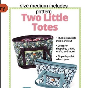 May include: Image of a pattern for "Two Little Totes" bags. The bags are shown in various sizes and patterns, including a dark green floral and a blue seashell design. Features include multiple pockets and a flat-laying zipper.