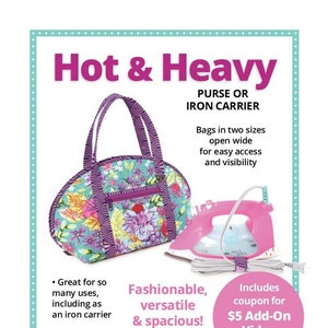 May include: A sewing pattern for a Hot & Heavy purse or iron carrier. The pattern includes two different bag designs, one with a floral print and the other with a blue and white raindrop print. The pattern also includes a bonus pattern for a cord wrap. The text "$5 Add-On Video Tutorial" is included in the image.