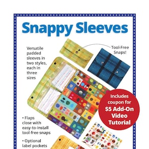 May include: An advertisement for "Snappy Sleeves" featuring various padded sleeves in different patterns and colors. The image highlights tool-free snaps, label pockets, and a coupon for a video tutorial. The text reads "Fun, functional, & fast to finish!"