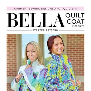 May include: Two women wearing colorful quilted coats. The coats feature vibrant floral and abstract patterns in shades of blue, green, and purple. The image includes text that reads "BELLA QUILT COAT" and "STARTER PATTERN". The image also includes a coupon for a video.