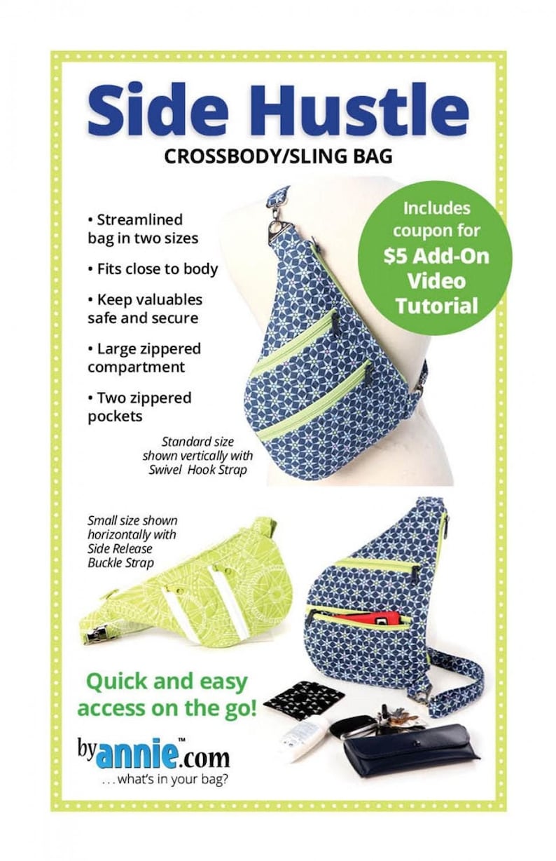 May include: A blue and green crossbody sling bag with a zippered compartment and two pockets. The bag is shown in two sizes, one with a swivel hook strap and the other with a side release buckle strap. The text "Side Hustle" is at the top of the image, and the text "Quick and easy access on the go! byannie.com ... what's in your bag?" is at the bottom of the image.