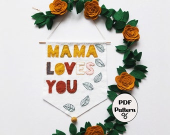 Mama Loves You Felt Banner PDF Pattern: DIY Embroidery Craft