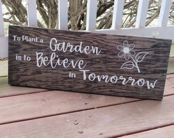 Rustic Shabby Garden Sign Garden Art Gift for Gardener Believe in Tomorrow Painted Wood or White on Dark Wood Outdoor Sign made in the USA