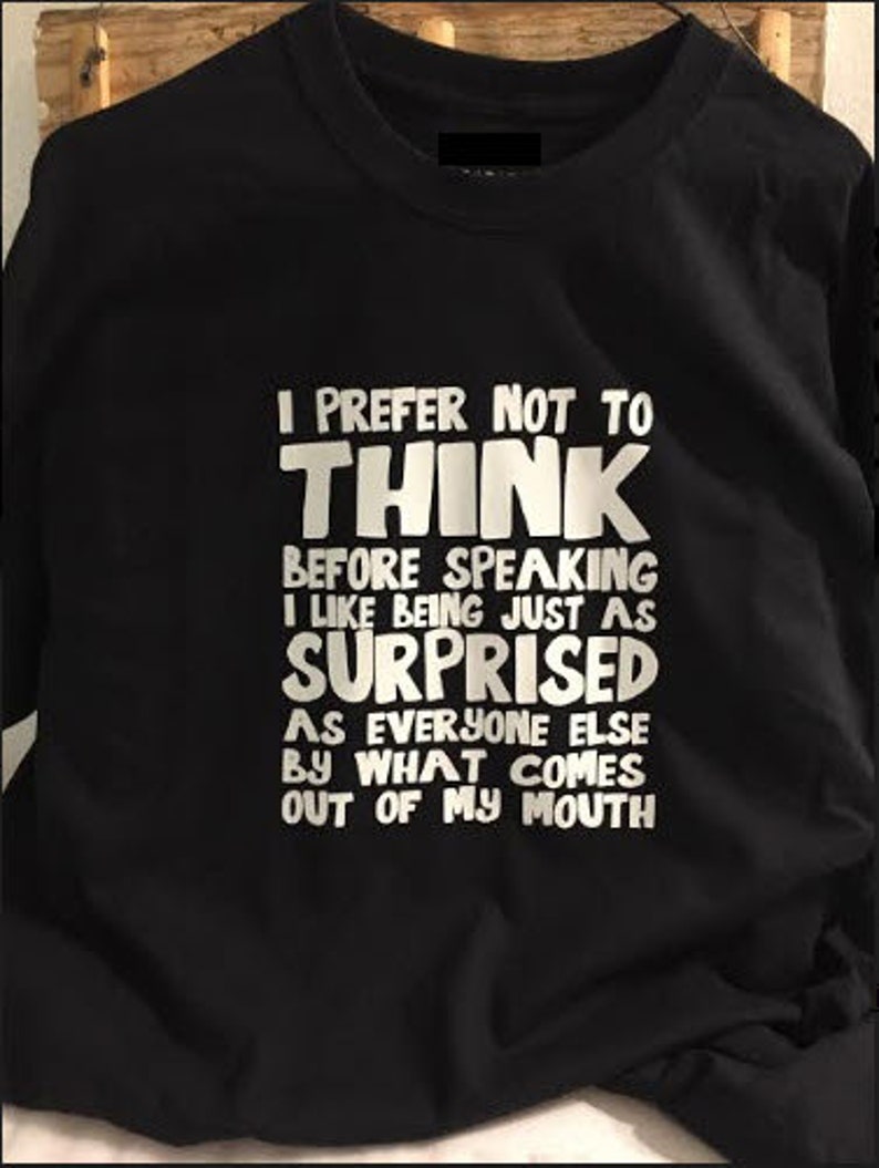 I Prefer not to think before speaking T-Shirt | Etsy