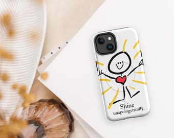 Shine Unapologetically phone case - Share your light!