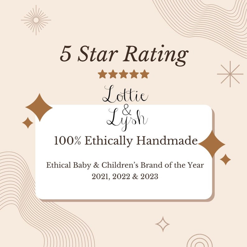 May include: A 5-star rating graphic with the text "Lottie & Lysh" and the text "100% Ethically Handmade". The graphic also includes the text "Ethical Baby & Children's Brand of the Year 2021, 2022 & 2023".