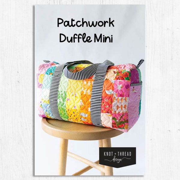 Knot & Thread - Mini Patchwork Duffle Sewing Pattern - Paper Pattern