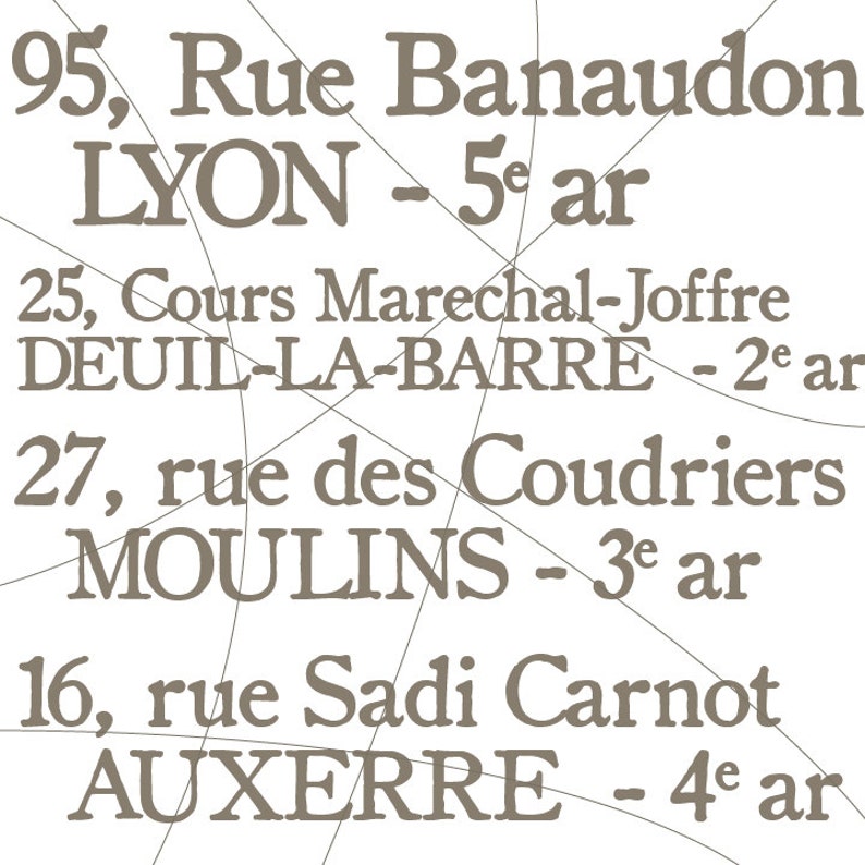 May include: A black and white image with text listing addresses and corresponding locations. The text reads: 95, Rue Banaudon LYON - 5e ar 25, Cours Marechal-Joffre DEUIL-LA-BARRE - 2e ar 27, rue des Coudriers MOULINS - 3e ar 16, rue Sadi Carnot AUXERRE - 4e ar