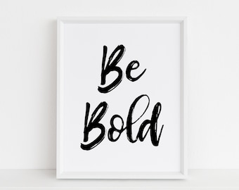 Be Bold Print, Printable Wall Art, Black and White, Typography, Modern Nursery Art, Instant Download, Inspirational Office Printable