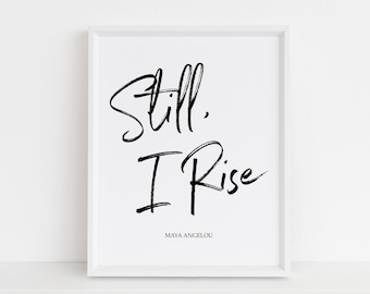 Maya Angelou Print, Still I Rise, Black and White Typography Print, Motivation, Inspirational, Feminist Printable, Vertical Print, Square