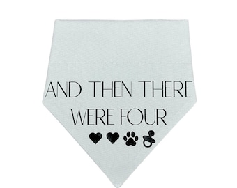 And Then There Were Four Pregnancy Reveal Dog Bandana