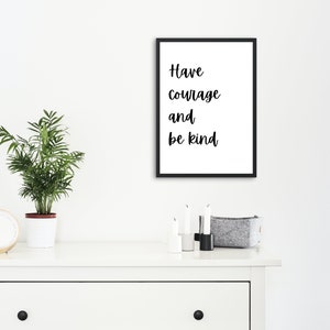 Have Courage and Be Kind Inspirational Wall Quote