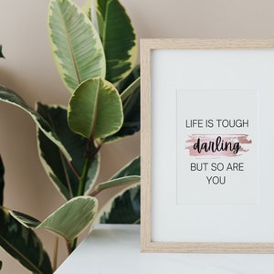 Life is Tough Darling But So Are You Motivational Wall Poster