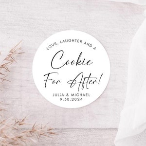 May include: White round sticker with black text that reads "Love, Laughter and a Cookie for After!" with the names Julia & Michael and the date 9.30.2024.