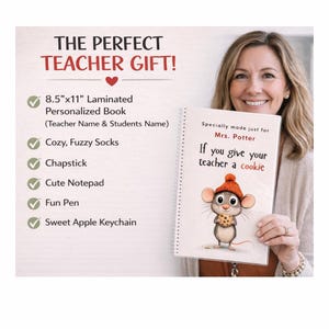 May include: A gift set for a teacher includes a personalized book, cozy socks, chapstick, a notepad, a pen, and a keychain. The book is 8.5" x 11" and features a mouse holding a cookie. Text on the book reads "If you give your teacher a cookie."