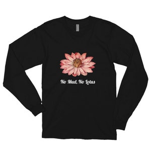 May include: Black long-sleeve t-shirt with a pink lotus flower graphic and the text "No Mud, No Lotus" in white.