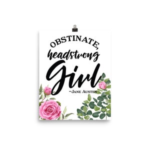 Obstinate Headstrong Girl Jane Austen Quote Art Print Poster