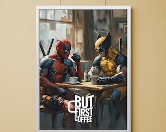 DeadPool Wolverine Poster, But First Coffee, Hero Poster, Illustrations, Typography, Gift Idea, Home-Office Poster, Gift Poster