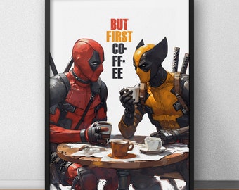 DeadPool Wolverine Poster, But First Coffee, Hero Poster, Illustrations, Typography, Gift Idea, Home-Office Poster, Gift Poster