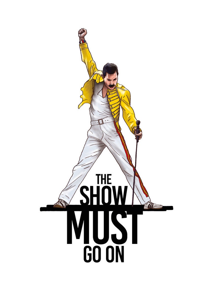 Freddie Mercury The Show Must Go On The Show Must Go On Freddie Mercury Queen Gift Idea | Etsy