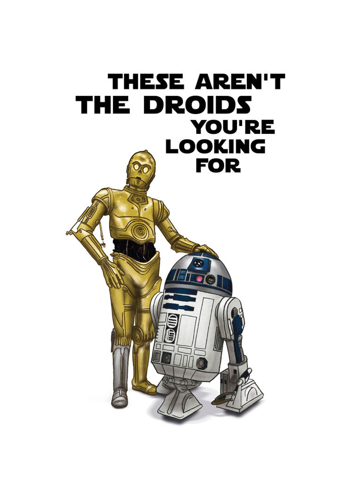 These Aren't Droids You're Looking For, R2D2, C3PO, Obiwan Quotes