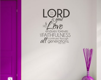 Può includere: Un adesivo da parete in bianco e nero con una citazione religiosa: "Poiché l'Eterno è buono, e la sua misericordia dura in eterno; la sua fedeltà dura di generazione in generazione. Salmo 100:5"