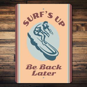 Surfs Up Be Back Sign, Funny Surf Gift, Surfer Shack Decor, Be Back After Sign, Surfer Home Gift, Surfing Gift, Beach Porch Sign, Beach