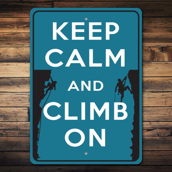 Keep Calm Climb On Sign, Climbing Room Decor, Climbing Sign, Climb Decor Gift, Climb Decor, Climber, Gift, Keep Calm Sign, Quality Metal