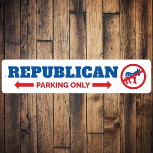 Republican Parking Sign, Democrat Parking Sign, Political Party Sign, Election Sign, Voter Gift, Politics Sign - Quality Aluminum Politics
