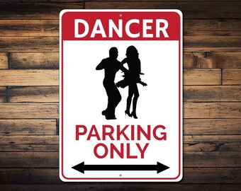 Dancer Parking Sign, Dance Sign, Gift for Dancer, Ballroom Dancer Sign, Dance Lover Gift, Music Lover Decor - Quality Aluminum Parking Signs