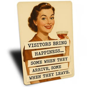 a woman holding a glass of wine and smiling, with text overlaid that reads "VISITORS BRING HAPPINESS... SOME WHEN THEY ARRIVE, SOME WHEN THEY LEAVE."