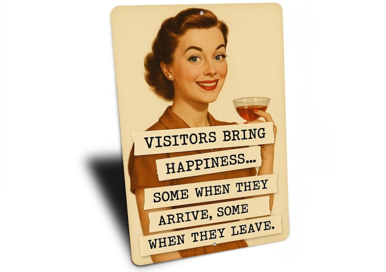 a woman holding a glass of wine and smiling, with text overlaid that reads "VISITORS BRING HAPPINESS... SOME WHEN THEY ARRIVE, SOME WHEN THEY LEAVE."