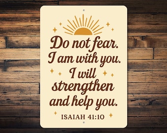 Do Not Fear I Am With You Sign, Bible Verse Sign, Isaiah 41 10 Sign, Faith Wall Decor, Religious Home Decor, Christian Gift - Metal Sign
