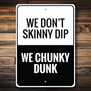 We Chunky Dunk Sign, No Skinny Dip, No Skinny Dipping, Metal Dip Sign, Metal Lakes Decor, Custom Ocean Sign - Quality Aluminum Swim Decor