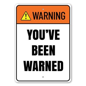 a warning sign with the words you've been warning