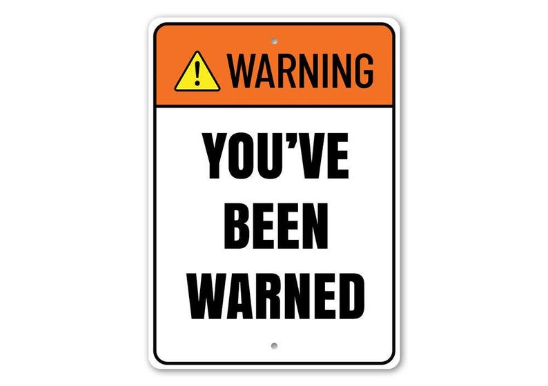 a warning sign with the words you've been warning