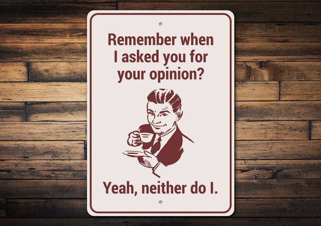 I Didnt Ask Sign, Sarcasm Lover Sign, Did I Ask for Your Opinion, Funny ...