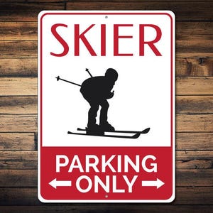 Skier Parking Sign, Ski Sign, Gift for Skier, Snow Bunny Gift, Ski Lover Gift, Ski Lodge Decor, Metal Ski Sign - Quality Aluminum Ski Decor