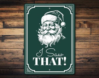 I Saw That-bord, grappig kerstmandecor, metalen bord vakantiehumor, kerstversiering thuis