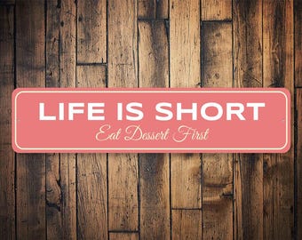 Life Is Short Eat Dessert First Sign, Funny Kitchen Decor, Dessert Sign, Kitchen Wall Decor, Foodie Gift, Housewarming - Quality Metal Sign