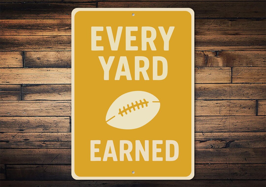 Earned Sign Every Yard Earned Sign, Football Wall Decor, Man Cave Sign, Sports Dad ...