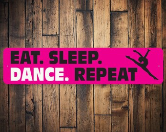 Eat Sleep Dance Sign, Eat Sleep Repeat, Eat Sleep Hobby, Dancers Room Sign, Dancing Decor, Dancing Lover Sign, Quality Aluminum Decoration