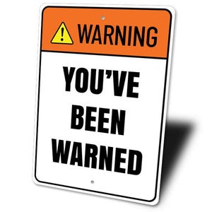 a warning sign with the words you've been warning