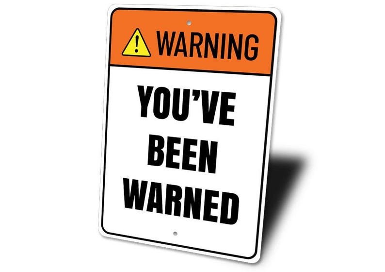 a warning sign with the words you've been warning