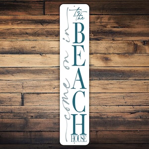 Come On In To The Beach House Sign, Beach House Welcome Sign, Beach House Welcome Decor, Housewarming Gifts, Beach House Vertical Metal Sign