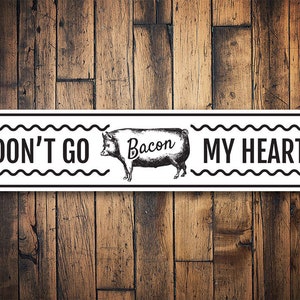 Dont Go Bacon My Heart, Bacon Sign, Pig Bacon Decor, Farming Lovers, Big Barn Home, Decor For Barn, Cute Farmhouse Sign- Quality Aluminum