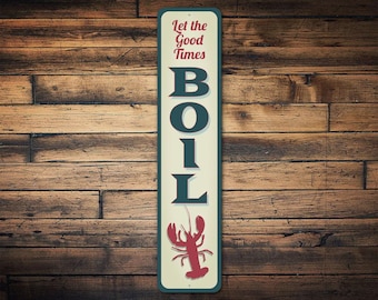 Let The Good Times Boil Sign, Crawfish Boil Sign, Crawfish Party Decor, Lakehouse Decor, Crawfish Gifts, Kitchen Decor, Vertical Metal Sign